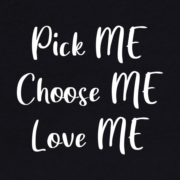 Pick Me, Choose Me, Love Me by quoteee